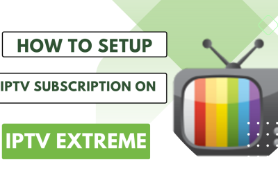 How To Setup IPTV Subscription on IPTV Extreme App?